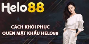 Cách khôi phục quên mật khẩu Helo88