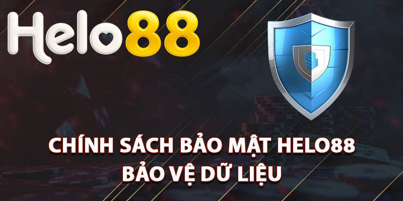 Chính Sách Bảo Mật Helo88 Hệ Thống Tiêu Chuẩn Quốc Tế 1 Chính sách bảo mật Helo88 bảo vệ dữ liệu