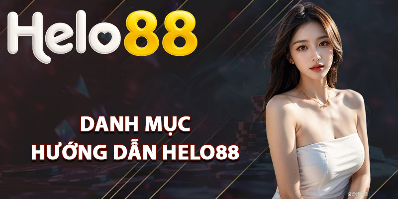 Danh mục hướng dẫn Helo88 thành viên