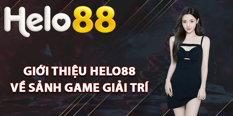 Giới Thiệu Helo88 – Trang Cá Cược Uy Tín Hàng Đầu Châu Á 2 Giới thiệu Helo88 về sảnh game giải trí