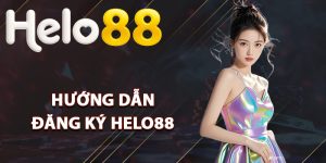 Hướng dẫn đăng ký Helo88 cơ bản