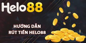 Hướng dẫn rút tiền Helo88 dễ dàng